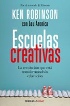 escuelas creativas-ken robinson-lou aronica-9788466335041 escuelas creativas-ken robinson-lou aronica-9788466335041