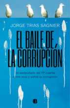 el baile de la corrupcion-jorge trias sagnier-9788466664141 el baile de la corrupcion-jorge trias sagnier-9788466664141