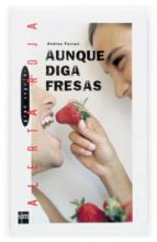 aunque diga fresas-andrea ferrari-9788467508741 aunque diga fresas-andrea ferrari-9788467508741