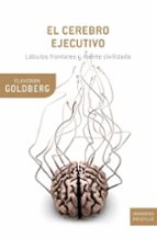 el cerebro ejecutivo: lobulos frontales y mente civilizada-elkhonon goldberg-9788474239041 el cerebro ejecutivo: lobulos frontales y mente civilizada-elkhonon goldberg-9788474239041