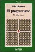 el pragmatismo: un debate abierto-hilary putnam-9788474326741 el pragmatismo: un debate abierto-hilary putnam-9788474326741