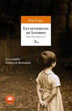 les senyoretes de lourdes (premi sant jordi 2007)-pep coll-9788484371441 les senyoretes de lourdes (premi sant jordi 2007)-pep coll-9788484371441