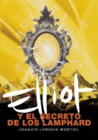 elliot y el secreto de los lamphard-joaquin londaiz montiel-9788484414841 elliot y el secreto de los lamphard-joaquin londaiz montiel-9788484414841