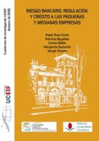 RIESGO BANCARIO, REGULACION Y CREDITO A LAS PEQUEÑAS Y MEDIANAS EMPRESAS
