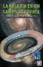 la galaxia en un campo de futbol-juan fernandez macarron-9788492509041 la galaxia en un campo de futbol-juan fernandez macarron-9788492509041