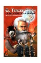 El tercer reich: la religion de la sangre 978-8493735241 por Nicolás cortés rojano PDF iBook EPUB