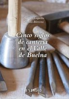 cinco siglos de canteria en el valle de buelna-paulino laguillo garcia-barcena-9788495742841 cinco siglos de canteria en el valle de buelna-paulino laguillo garcia-barcena-9788495742841
