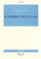 el hombre crepuscular-ricardo ruiz-9788496313941 el hombre crepuscular-ricardo ruiz-9788496313941