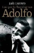 los que lo llamabamos adolfo-luis herrero-9788497346641 los que lo llamabamos adolfo-luis herrero-9788497346641