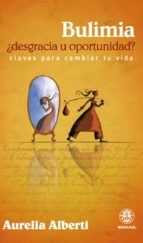 bulimia: ¿desgracia u oportunidad?-aurelia alberti-9788498271041 bulimia: ¿desgracia u oportunidad?-aurelia alberti-9788498271041