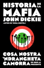 historia de la mafia: cosa nostra, camorra y n draghetia desde sus origenes hasta la actualidad-john dickie-9788499925141 historia de la mafia: cosa nostra, camorra y n draghetia desde sus origenes hasta la actualidad-john dickie-9788499925141