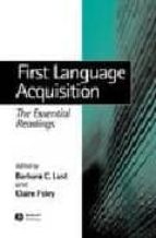 first language adquisition: the essential readings-barbara c. lust-claire foley-9780631232551 first language adquisition: the essential readings-barbara c. lust-claire foley-9780631232551