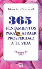 365 pensamientos para atraer prosperidad a tu vida (ebook)-lilia reyes spindola-9786070713651 365 pensamientos para atraer prosperidad a tu vida (ebook)-lilia reyes spindola-9786070713651