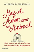 haz el amor como un animal-andrew g. marshall-9788408112051 haz el amor como un animal-andrew g. marshall-9788408112051