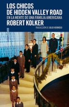 LOS CHICOS DE HIDDEN VALLEY ROAD Robert Kolker Editorial Sexto Piso