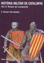 HISTORIA MILITAR DE CATALUNYA: TEMPS DE CONQUESTA (VOL. II)