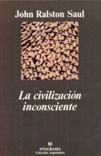 la civilizacion inconsciente-john ralston saul-9788433905451 la civilizacion inconsciente-john ralston saul-9788433905451