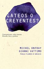 ¿ateos o creyentes?: conversaciones sobre ciencias, filosofia, et ica y politica-michel onfray-gianni vattimo-9788449322051 ¿ateos o creyentes?: conversaciones sobre ciencias, filosofia, et ica y politica-michel onfray-gianni vattimo-9788449322051
