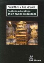 politicas educativas en un mundo globalizado.-syed rizvi-joan lingard-9788471127051 politicas educativas en un mundo globalizado.-syed rizvi-joan lingard-9788471127051