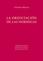 la orientacion de las hormigas-cristian alcaraz-9788484727651 la orientacion de las hormigas-cristian alcaraz-9788484727651