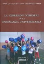la expresion corporal en la enseñanza universitaria-galo sanchez-9788490120651 la expresion corporal en la enseñanza universitaria-galo sanchez-9788490120651