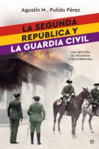 la segunda república y la guardia civil (ebook)-agustin m. pulido perez-9788491642251 la segunda república y la guardia civil (ebook)-agustin m. pulido perez-9788491642251