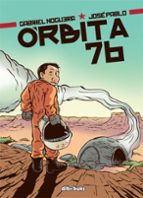 orbita 76-gabriel noguera-jose pablo garcia-9788494061851 orbita 76-gabriel noguera-jose pablo garcia-9788494061851