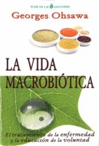 la vida macrobiotica: el tratamiento de la enfermedad y la educacion de la voluntad-georges ohsawa-9788494112751 la vida macrobiotica: el tratamiento de la enfermedad y la educacion de la voluntad-georges ohsawa-9788494112751