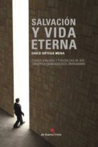 salvación y vida eterna-david ortega mena-9788494148651 salvación y vida eterna-david ortega mena-9788494148651
