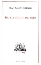 el silencio de oro-juan ramon jimenez-9788494255151 el silencio de oro-juan ramon jimenez-9788494255151