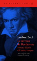 la novena de beethoven: historia politica del himno europeo-esteban buch-9788495359551 la novena de beethoven: historia politica del himno europeo-esteban buch-9788495359551