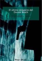 el ultimo proyecto del doctor broch-pablo sebastia tirado-9788496720251 el ultimo proyecto del doctor broch-pablo sebastia tirado-9788496720251