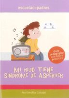 mi hijo tiene sindrome de asperger: guia pedagogica con casos pra cticos (escuela de padres)-ana gonzalez carbajal-9788498961751 mi hijo tiene sindrome de asperger: guia pedagogica con casos pra cticos (escuela de padres)-ana gonzalez carbajal-9788498961751
