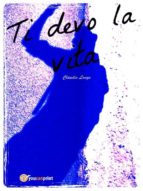 ti devo la vita (ebook)-9788891185051 ti devo la vita (ebook)-9788891185051