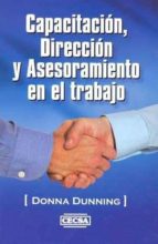 capacitacion, direccion y asesoramiento en el trabajo-donna dunning-9789702408451 capacitacion, direccion y asesoramiento en el trabajo-donna dunning-9789702408451