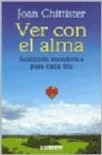 ver con el alma : sabiduria monastica para cada dia-joan chittister-9789870006251 ver con el alma : sabiduria monastica para cada dia-joan chittister-9789870006251