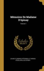 MÉMOIRES DE MADAME DÉPINAY; VOLUME 1