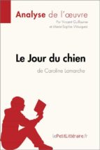 le jour du chien de caroline lamarche (analyse de l'oeuvre) (ebook)-9782806219961 le jour du chien de caroline lamarche (analyse de l'oeuvre) (ebook)-9782806219961