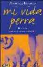 mi vida perra: diario de una treintañera cualquiera-almudena montero-9788403095861 mi vida perra: diario de una treintañera cualquiera-almudena montero-9788403095861