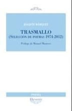 trasmallo (seleccion de poemas 1974-2012) (278)-joaquin marquez-9788416459261 trasmallo (seleccion de poemas 1974-2012) (278)-joaquin marquez-9788416459261