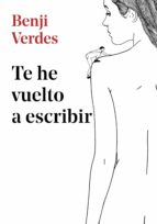 te he vuelto a escribir (ebook)-benji verdes-9788417460761 te he vuelto a escribir (ebook)-benji verdes-9788417460761