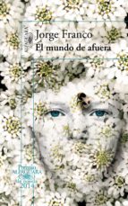 el mundo de afuera (premio alfaguara de novela 2014) (ebook)-jorge franco-9788420417561 el mundo de afuera (premio alfaguara de novela 2014) (ebook)-jorge franco-9788420417561