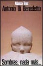 sombras, nada mas...-antonio di benedetto-9788420631561 sombras, nada mas...-antonio di benedetto-9788420631561
