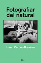 fotografiar del natural (2ª ed.)-henri cartier-bresson-9788425230561 fotografiar del natural (2ª ed.)-henri cartier-bresson-9788425230561