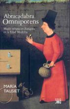abracadabra omnipotens: magia urbana en zaragoza en la edad moder na-maria tausiet-9788432312861 abracadabra omnipotens: magia urbana en zaragoza en la edad moder na-maria tausiet-9788432312861