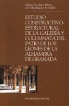 estudio constructivo-estructural de la galeria y columnata del pa tio de los leones de la alhambra de granada-jose manuel rodriguez gordillo-maria paz saez perez-9788433832061 estudio constructivo-estructural de la galeria y columnata del pa tio de los leones de la alhambra de granada-jose manuel rodriguez gordillo-maria paz saez perez-9788433832061