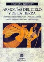 armonias del cielo y de la tierra, la dimension espiritual de la musica desde la antigüedad hasta la vanguardia-joscelyn godwin-9788449309861 armonias del cielo y de la tierra, la dimension espiritual de la musica desde la antigüedad hasta la vanguardia-joscelyn godwin-9788449309861