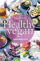 Healthy Vegan Cocina Facil Y Sana Marie Lafor T Casa Del Libro