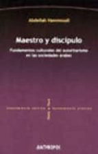 maestro y discipulo : fundamentos culturales del autoritarismo en las sociedades arabes-abdellah hammoudi-9788476588161 maestro y discipulo : fundamentos culturales del autoritarismo en las sociedades arabes-abdellah hammoudi-9788476588161