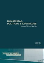 humanistas, politicos e ilustrados-antonio mestre sanchis-9788479086961 humanistas, politicos e ilustrados-antonio mestre sanchis-9788479086961